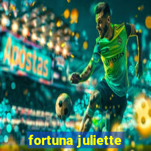 fortuna juliette